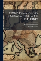 Storia della guerra d'Ungaria negli anni 1848 e 1849 (Italian Edition) 1024146820 Book Cover