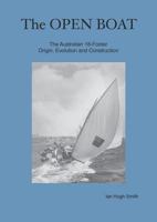 The Open Boat: The Australian 18-Footer, Origin, Evolution and Construction 0648138607 Book Cover