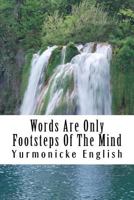 Words Are Only Footsteps of the Mind 1547200464 Book Cover