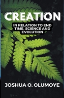Creation(In Relation to End Time, Science & Evolution) B0CJB8NSPK Book Cover