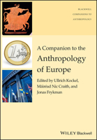 A Companion to the Anthropology of Europe 1119111625 Book Cover