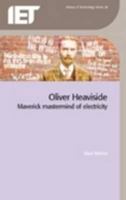 Oliver Heaviside: Maverick MasterMind of Electricity 0863419658 Book Cover