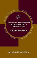 Le Guide de préparation de l’examen de la certification SCRUM MASTER 1791974422 Book Cover
