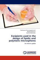 Excipients used in the design of lipidic and polymeric microspheres: An interim update 3845428953 Book Cover
