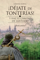 Déjate de tonterías: Y haz el Camino de Santiago (Volume 2) 1532883072 Book Cover