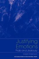 Justifying Emotions: Pride and Jealousy 0415408474 Book Cover