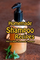 Homemade Shampoo Recipes: How to Make Homemade Shampoo: Gift for Mom B092QML8CN Book Cover