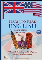 Learn to Read Learn English With Short Stories: 100 English Short Stories for Beginners and Intermediate Learners 1105675750 Book Cover