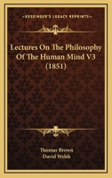 Lectures On The Philosophy Of The Human Mind V3 1165438070 Book Cover