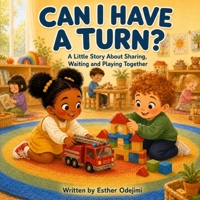 Can I Have a Turn?: A Little Story About Sharing, Waiting and Playing Together (Brave Kids, Kind Hearts) B0H9HMRYKR Book Cover