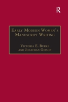 Early Modern Women's Manuscript Writing: Selected Papers from the Trinity/Trent Colloquium 1138257486 Book Cover