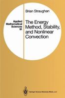 The Energy Method, Stability, and Nonlinear Convection 1441918248 Book Cover