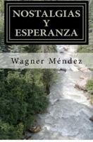 Nostalgias y Esperanza: Una conjugaci�n de fe y sentimientos expresados en versos 1479349283 Book Cover