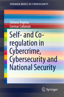 Self- And Co-Regulation in Cybercrime, Cybersecurity and National Security 3319164465 Book Cover