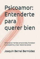 Psicoamor: Entenderte para querer bien: Cómo sanar heridas emocionales, fortalecer tu autoestima y crear relaciones sanas B0FPG6PW89 Book Cover