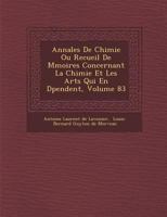 Annales de Chimie ou Recueil de M Moires Concernant la Chimie et les Arts qui en D Pendent, Vol 83 1286872936 Book Cover