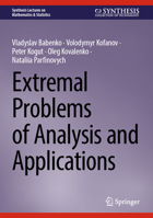 Extremal Problems of Analysis and Applications (Synthesis Lectures on Mathematics & Statistics) 3031947312 Book Cover