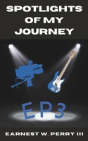 Spotlights Of My Journey: EP3 B0B18F4D37 Book Cover