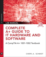 Complete A+ Guide to It Hardware and Software Lab Manual: A Comptia A+ Core 1 (220-1001) & Comptia A+ Core 2 (220-1002) Lab Manual 0135380197 Book Cover