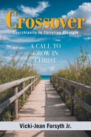 Crossover: Churchianity to Christian Disciple 147053780X Book Cover