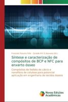 Síntese e caracterização de compósitos de BCP e NFC para enxerto ósseo: Compósitos de fosfato de cálcio e nanofibra de celulose para potencial ... de tecidos ósseos 6139741971 Book Cover