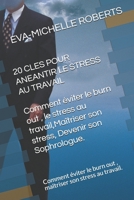 LES 20 CLÉS POUR ANÉANTIR LE STRESS AU TRAVAIL (French Edition) 1689334134 Book Cover