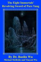 The Eight Immortals' Revolving Sword of Pure Yang 1931483191 Book Cover