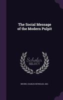 The Social Message of the Modern Pulpit 0548714606 Book Cover