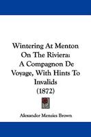 Wintering at Menton on the Riviera 1248780280 Book Cover