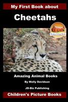 My First Book about Cheetahs - Amazing Animal Books - Children's Picture Books 153009254X Book Cover