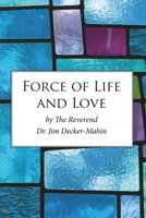 Force of Life and Love 1483592952 Book Cover