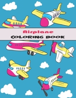 Airplane Coloring Book: Cute Plane Coloring Book for Toddlers & Kids Ages 2-4| Big Coloring Book for Toddlers and Kids Who Love Airplanes B08ZB19BSH Book Cover