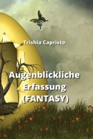Augenblickliche Erfassung (FANTASY) (German Edition) 9877821613 Book Cover