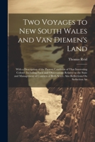 Two Voyages to New South Wales and Van Diemen's Land: With a Description of the Present Condition of That Interesting Colony: Including Facts and Observations Relative to the State and Management of C 1021736643 Book Cover