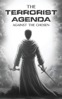 The Terrorist Agenda Against The Chosen 1966558279 Book Cover