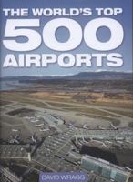 The World's Top 500 Airports 1844256324 Book Cover