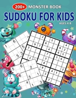 200+ Monster Book Sudoku For Kids Ages 4-8: Let's Fun Cute Monsters Sudoku Puzzle Books Easy To Hardest For Kids B084DGV954 Book Cover