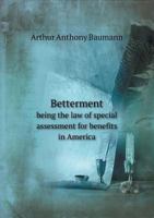 Betterment Being the Law of Special Assessment for Benefits in America 5518665350 Book Cover