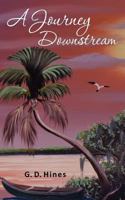 A Journey Downstream 1469961407 Book Cover