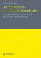 Die Funktional-Orientierte Demokratie: Ein Politisches Gedankenmodell Zur Zukunft Der Demokratie 3531175211 Book Cover