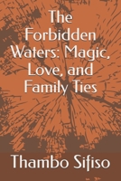 The Forbidden Waters: Magic, Love, and Family Ties B0DPVJJ4W1 Book Cover