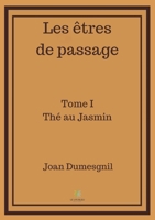 Les êtres de passage: Tome I - Thé au Jasmin null Book Cover