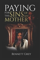 Paying for the Sins of My Mother (The Price of the Past Series) B0DYVJJ193 Book Cover