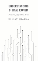 Understanding Digital Racism: Networks, Algorithms, Scale 1786613948 Book Cover