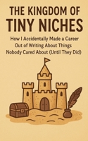 The Kingdom of Tiny Niches B0FN72257X Book Cover