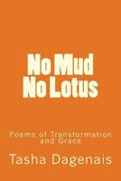 No Mud No Lotus: Poems of Transformation and Grace 1725923467 Book Cover