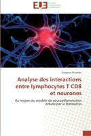 Analyse des interactions entre lymphocytes T CD8 et neurones: Au moyen du modèle de neuroinflammation induite par le Bornavirus (Omn.Univ.Europ.) 3841798624 Book Cover