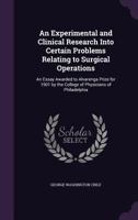 An Experimental and Clinical Research Into Certain Problems Relating to Surgical Operations; 1353988570 Book Cover