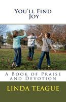 You'll Find Joy: A Book of Praise and Devotion 1493530860 Book Cover