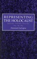 Representing the Holocaust: History, Theory, Trauma 0801481872 Book Cover